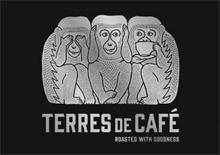 TERRES DE CAFÉ ROASTED WITH GOODNESS