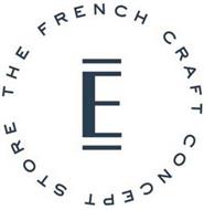 E THE FRENCH CRAFT CONCEPT STORE