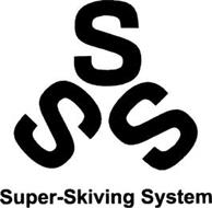 S S S SUPER-SKIVING SYSTEM