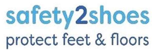SAFETY2SHOES PROTECT FEET & FLOORS