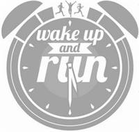 WAKE UP AND RUN