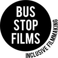 BUS STOP FILMS INCLUSIVE FILMMAKING