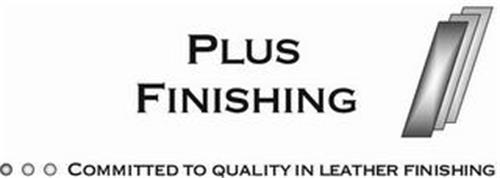PLUS FINISHING COMMITTED TO QUALITY IN LEATHER FINISHING
