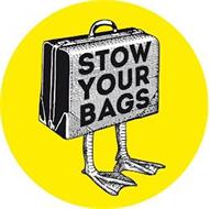 STOW YOUR BAGS
