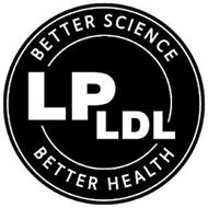 BETTER SCIENCE LP LDL BETTER HEALTH