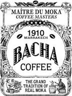 MAÎTRE DU MOKA COFFEE MASTERS 1910 MARRAKECH BACHA COFFEE THE GRAND TRADITION OF REAL MOKA MOKA ASIA AFRICA S. AMERICA