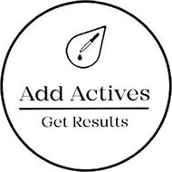 ADD ACTIVES GET RESULTS