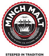 MINCH MALT 1847 MALTED IN ATHY, CO. KILDARE, IRELAND STEEPED IN TRADITION