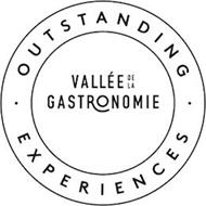 OUTSTANDING EXPERIENCES VALLÉE DE LA GASTRONOMIE