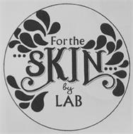 FOR THE SKIN BY LAB