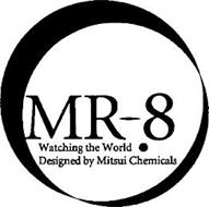 MR-8 WATCHING THE WORLD . DESIGNED BY MITSUI CHEMICALS