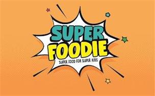 SUPER FOODIE SUPER FOOD FOR SUPER KIDS
