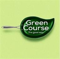 GREEN COURSE THE GOOD WAY