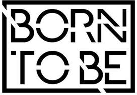 BORN TO BE