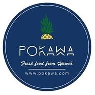 POKAWA FRESH FOOD FROM HAWAÏ WWW.POKAWA.COM