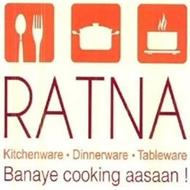 RATNA KITCHENWARE · DINNERWARE · TABLEWARE BANAYE COOKING AASAAN !