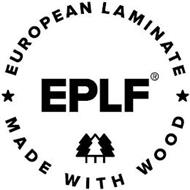 EPLF EUROPEAN LAMINATE MADE WITH WOOD