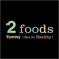 2 FOODS YUMMY (BUT SO HEALTHY)