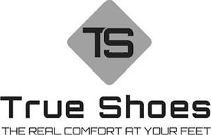 TS TRUE SHOES THE REAL COMFORT AT YOUR FEET