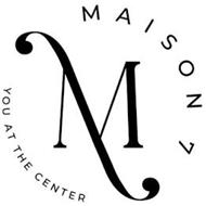 MAISON 7 YOU AT THE CENTER