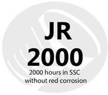 JR 2000 2000 HOURS IN SSC WITHOUT RED CORROSION