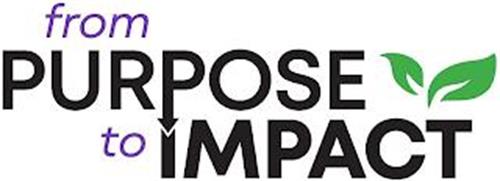 FROM PURPOSE TO IMPACT