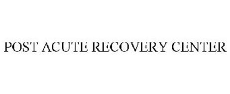 POST ACUTE RECOVERY CENTER