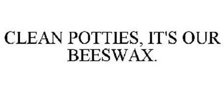CLEAN POTTIES IT'S OUR BEESWAX.