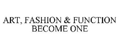 ART, FASHION & FUNCTION BECOME ONE