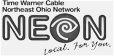 TIME WARNER CABLE NORTHEAST OHIO NETWORK NEON LOCAL. FOR YOU.