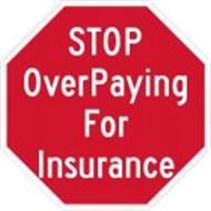 STOP OVERPAYING FOR INSURANCE