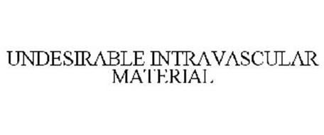 UNDESIRABLE INTRAVASCULAR MATERIAL