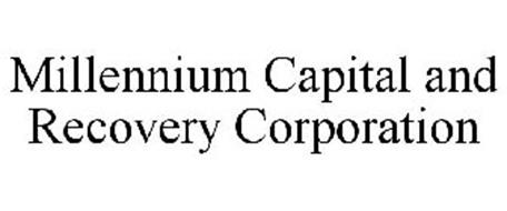 MILLENNIUM CAPITAL AND RECOVERY CORPORATION
