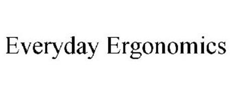 EVERYDAY ERGONOMICS