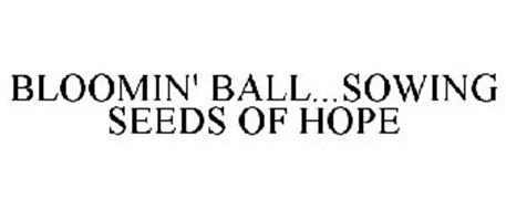 BLOOMIN' BALL...SOWING SEEDS OF HOPE