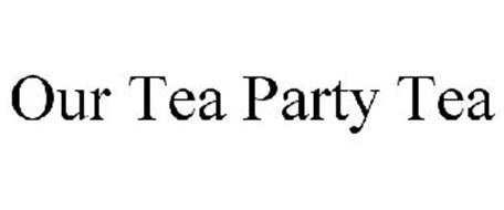 OUR TEA PARTY TEA