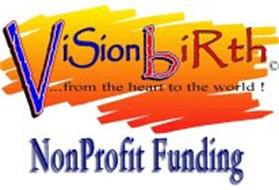 VISIONBIRTH FROM THE HEART TO THE WORLD NONPROFIT FUNDING