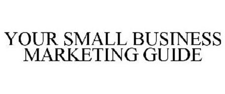 YOUR SMALL BUSINESS MARKETING GUIDE