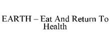 EARTH - EAT AND RETURN TO HEALTH