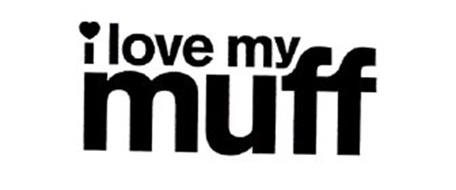I LOVE MY MUFF