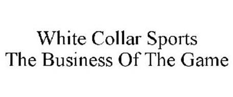WHITE COLLAR SPORTS THE BUSINESS OF THE GAME