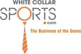 WHITE COLLAR SPORTS.COM THE BUSINESS OF THE GAME