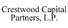 CRESTWOOD CAPITAL PARTNERS, L.P.