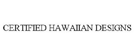 CERTIFIED HAWAIIAN DESIGNS