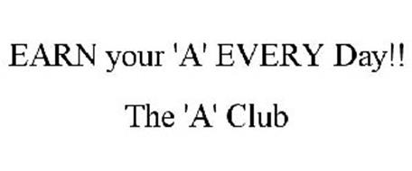 EARN YOUR 'A' EVERY DAY!! THE 'A' CLUB
