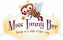 MISS FUNNY BEE FUNNY IS A STATE OF BEE-ING