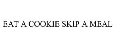 EAT A COOKIE SKIP A MEAL