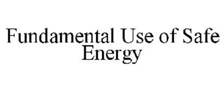 FUNDAMENTALS FOR THE USE OF SAFE ENERGY