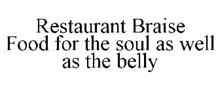 RESTAURANT BRAISE FOOD FOR THE SOUL AS WELL AS THE BELLY