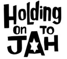 HOLDING ON TO JAH
